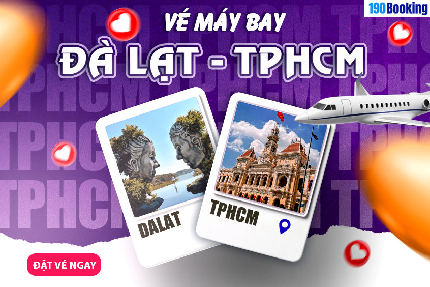 Dễ dàng đặt vé máy bay từ Đà Lạt đi TP.HCM với 190 Booking.
