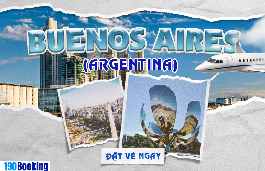 Đặt vé máy bay đi Buenos Aires cùng 190 Booking - Khám phá thủ đô sôi động của Argentina.