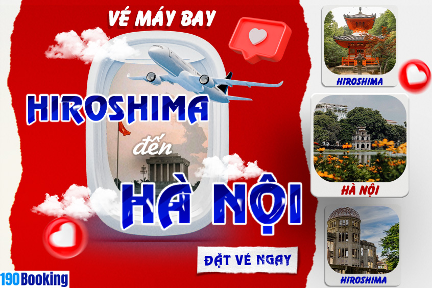 Bay từ Hiroshima đến Hà Nội – Giá rẻ và tiện lợi cùng 190Booking.