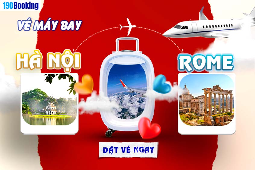 Khám phá hành trình từ Hà Nội đến Rome cùng 190 Booking