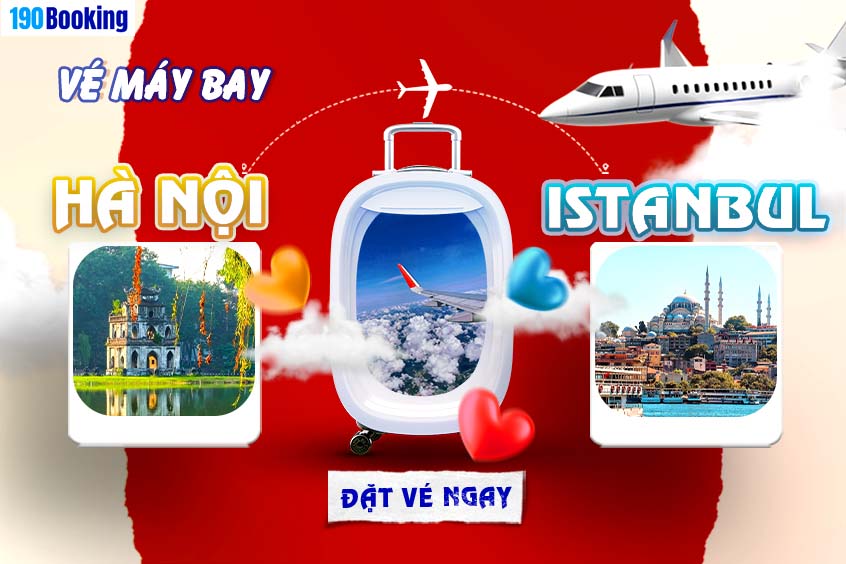 Vé máy bay từ Hà Nội đi Istanbul