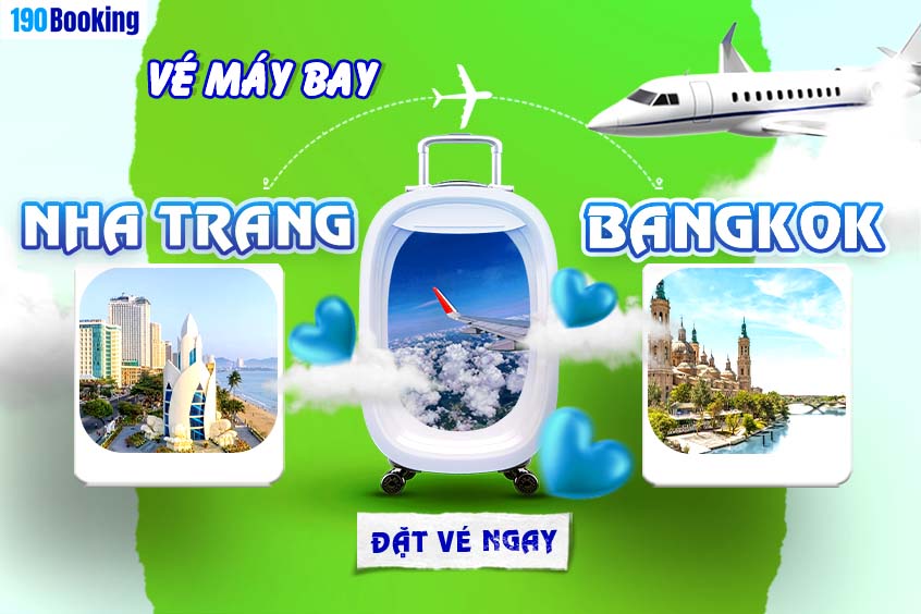 Hành trình từ Nha Trang đến Bangkok trên 190 Booking – Dễ dàng và tiết kiệm