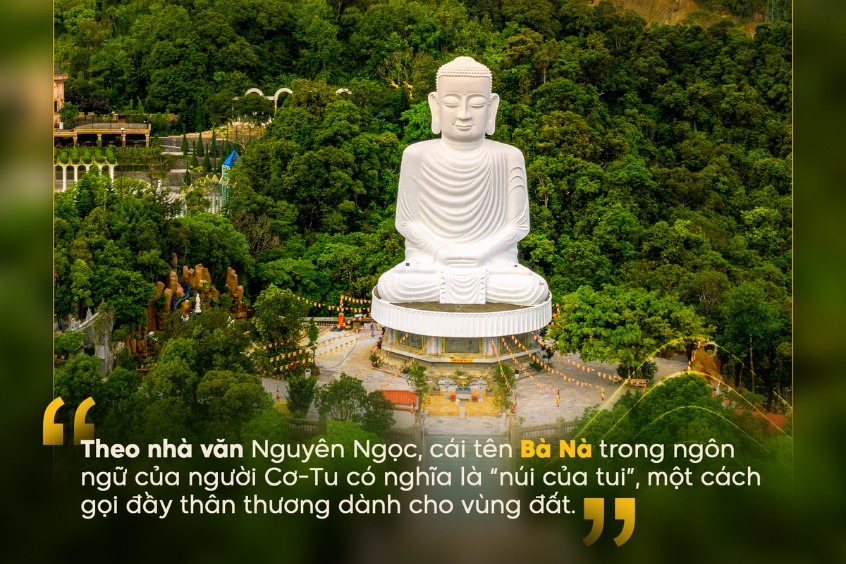 Ý nghĩa tên gọi Bà Nà hills theo nhà văn Nguyên Ngọc